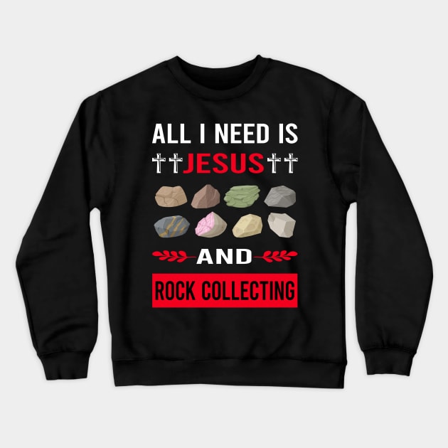 I Need Jesus And Rock Collecting Rocks Rockhound Rockhounding Crewneck Sweatshirt by Good Day